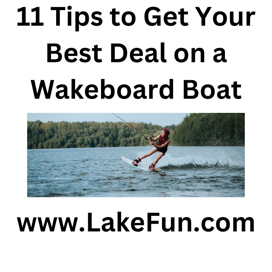 11 Tips to Get Your Best Deal on a Wakeboard Boat