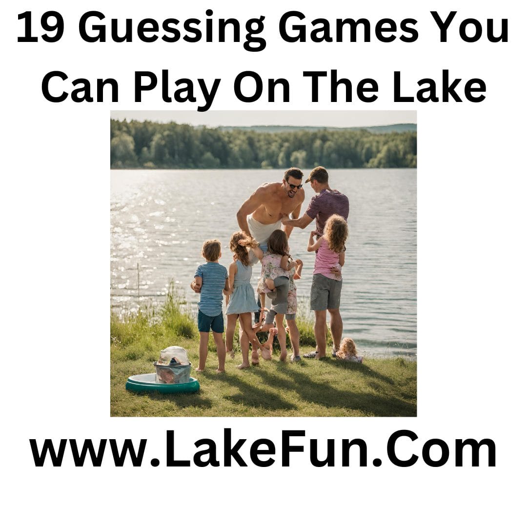 19 Guessing Games You Can Play On The Lake