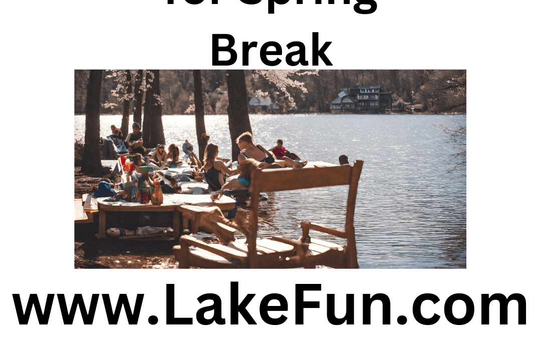 7 Lakes to Visit for Spring Break (2025)