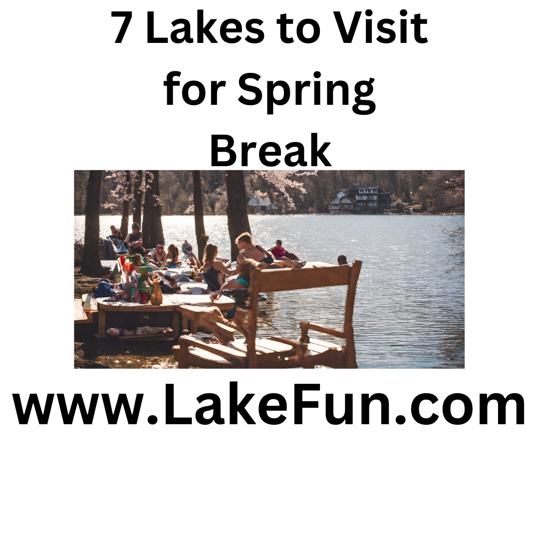 7 Lakes to Visit for Spring Break