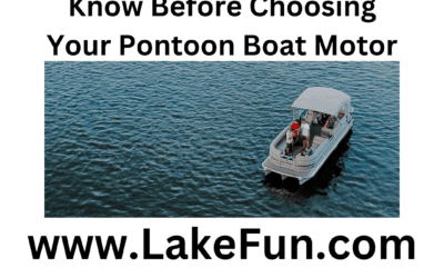 9 Items You Need to Know Before Choosing Your Pontoon Boat Motor (2024)